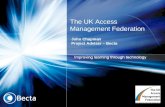 The UK Access Management Federation John Chapman Project Adviser – Becta.