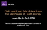 Child Health and School Readiness: The Significance of Health Literacy Laurie Martin, ScD, MPH Human Capital Research Collaborative Conference October.