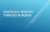 GENETICALLY MODIFIED TOMATOES IN NIGERIA Presented by: Jan Döhring, Victor Marton, Matthew Thomson, Rachel Girimonte Paper by: Enujeke, E.C & Emuh, F.N.