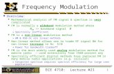 ECE 4710: Lecture #21 1 Frequency Modulation  Overview:  Mathematical analysis of FM signal & spectrum is very complicated  FM is normally a wideband.