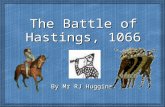 The Battle of Hastings, 1066 By Mr RJ Huggins The Saxon Army Harold had two types of soldiers in his army: 1. Housecarls These were full time professional.