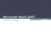 Microsoft Word 2007 Tracking Changes. Review Tab Select the Review tab from the ribbon to begin Track Changes.