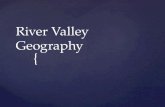 { River Valley Geography. 1. Why do people go to the river valleys? -Fresh water -Fertile land 2. Why so important? Provides food surplus necessary for.