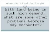 Yesterday’s Food for Thought With land being in such high demand, what are some other problems Georgia may encounter?