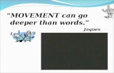 "MOVEMENT can go deeper than words.” Jaques Lecoq.