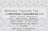 Montana Tourism Tax Committee Presentation Information provided by Smith Travel Research, D.K. Shifflet, Montana Department of Revenue Presentation by.