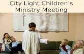 City Light Children’s Ministry Meeting. Let’s open with a word of prayer.
