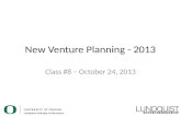 New Venture Planning - 2013 Class #8 – October 24, 2013.