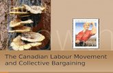 The Canadian Labour Movement and Collective Bargaining.