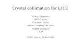 Crystal collimation for LHC Valery Biryukov IHEP Protvino Vincenzo Guidi Ferrara University and INFN Walter Scandale CERN CERN, Geneva, 24 April 2003.