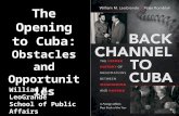 William M. LeoGrande School of Public Affairs American University The Opening to Cuba: Obstacles and Opportunities.