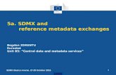1 5a. SDMX and reference metadata exchanges Bogdan ZDRENTU Eurostat Unit B5: “Central data and metadata services” SDMX Basics course, 27-29 October 2015.
