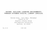May 26-28ICNEE 2003 ARCHON: BUILDING LEARNING ENVIRONMENTS THROUGH EXTENDED DIGITAL LIBRARY SERVICES Hesham Anan, Kurt Maly, Mohammad Zubair,et al. Digital.