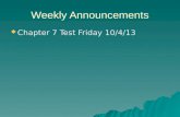 Weekly Announcements  Chapter 7 Test Friday 10/4/13.