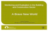 Monitoring and Evaluation in the Building and Construction Sector A Brave New World Anne Duncan Manager, Sector Trends and Performance.