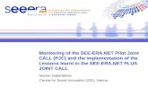 Monitoring of the SEE-ERA.NET Pilot Joint CALL (PJC) and the implementation of the Lessons learnt in the SEE-ERA.NET PLUS JOINT CALL Marion Haberfellner.