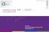 Connecting EQF – ECVET - Validation Tijs Pijls Dutch Knowledge Centre for RPL, Partnership LLL.