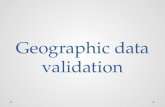 Geographic data validation. Index Basic concepts Why do we need validation? How to assess geographic data Initial checks Intermediate checks Advanced.