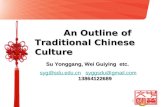 An Outline of Traditional Chinese Culture An Outline of Traditional Chinese Culture Su Yonggang, Wei Guiying etc. Su Yonggang, Wei Guiying etc. syg@sdu.edu.cn.