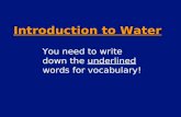 Introduction to Water You need to write down the underlined words for vocabulary!