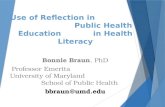 Use of Reflection in Public Health Education in Health Literacy Bonnie Braun, PhD Professor Emerita University of Maryland School of Public Health bbraun@umd.edu.