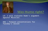 LO: I will evaluate Hume’s argument against Miracles. Hmk – Prepare presentations for Tuesday’s lesson.