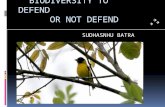 BIODIVERSITY TO DEFEND OR NOT DEFEND SUDHASNHU BATRA.