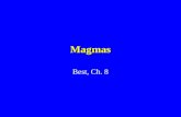 Magmas Best, Ch. 8. Constitution of Magmas Hot molten rock T = 700 - 1200 degrees C Composed of ions or complexes Phase –Homogeneous – Separable part.