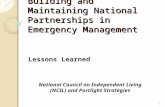 Building and Maintaining National Partnerships in Emergency Management Lessons Learned National Council on Independent Living (NCIL) and Portlight Strategies.
