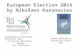European Election 2014 by Nikolaos Karanasios Technological Education Institute (TEI) Of Central Macedonia – Greece Ass. Professor Serres Business & Innovation.