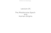 Historical Geology Lecture 25 The Pleistocene Epoch and Human Origins.