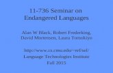 11-736 Seminar on Endangered Languages Alan W Black, Robert Frederking, David Mortensen, Laura Tomokiyo ref/sel/ Language Technologies.