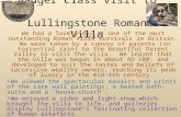 Badger class visit to Lullingstone Roman Villa We had a lovely day at one of the most outstanding Roman villa survivals in Britain. We were taken by a.