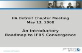 Confidential and Proprietary IIA Detroit Chapter Meeting May 13, 2008 An Introductory Roadmap to IFRS Convergence.