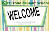 PEI TONG PRIMARY SCHOOL PRIMARY 1 ORIENTATION 21 November 2015.