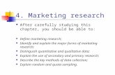 4. Marketing research After carefully studying this chapter, you should be able to: Define marketing research; Identify and explain the major forms of.