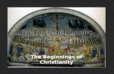 The Ancient Romans The Beginnings of Christianity.