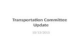 Transportation Committee Update 10/13/2015. Transportation Committee Members Roads Subcommittee Bill Wanatosky Benson King Anthony Watkins Helene Rosenheim.
