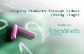 Helping Students Through Videos (Using Jing®) Example: Entering Matrices on the Graphing Calculator.