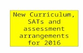 New Curriculum, SATs and assessment arrangements for 2016.