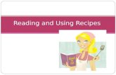 Reading and Using Recipes. What is a Recipe? A set of directions for making food or beverage. A recipe includes: Ingredients Directions Prep Time Cook.