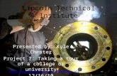 Lincoln Technical Institute Presented by: Kyle Chester Project 7: Taking a tour of a college or university 12/16/10 .