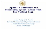 LogTree: A Framework for Generating System Events from Raw Textual Logs Liang Tang and Tao Li School of Computing and Information Sciences Florida International.