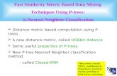 Fast Similarity Metric Based Data Mining Techniques Using P-trees: k-Nearest Neighbor Classification  Distance metric based computation using P-trees.
