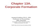 Chapter 13A. Corporate Formation Howard Godfrey, Ph.D., CPA Professor of Accounting UNC Charlotte Copyright © 2015. Howard Godfrey Edited December 02,