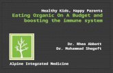 Dr. Rhea Abbott Dr. Mohammad Shegeft Healthy Kids, Happy Parents Eating Organic On A Budget and boosting the immune system Alpine Integrated Medicine.