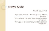 News Quiz March 29, 2012 Episode #2725 - News Quiz is KET’s weekly 15-minute current events television program for upper elementary/middle school students.