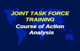 JOINT TASK FORCE TRAINING Course of Action Analysis.