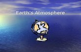 Earth’s Atmosphere. Composition of Earth’s Atmosphere Atmosphere surrounding Earth is a mixture of solids, liquids, and gases. Nitrogen is the most common.