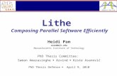 B ERKELEY P AR L AB Lithe Composing Parallel Software Efficiently Heidi Pan PhD Thesis Defense  April 9, 2010 xoxo@mit.edu Massachusetts Institute of.